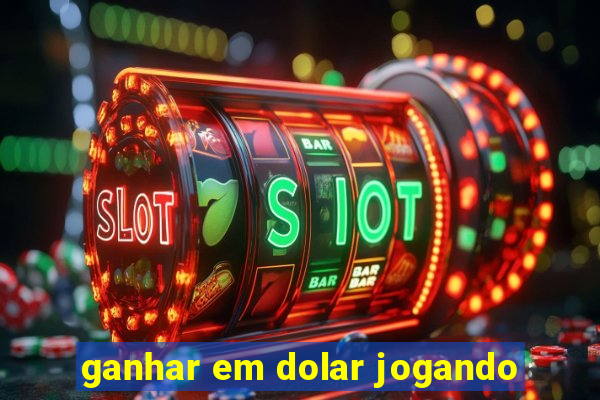 ganhar em dolar jogando